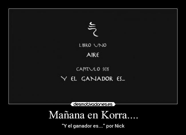 Mañana en Korra.... - Y el ganador es.... por Nick♥