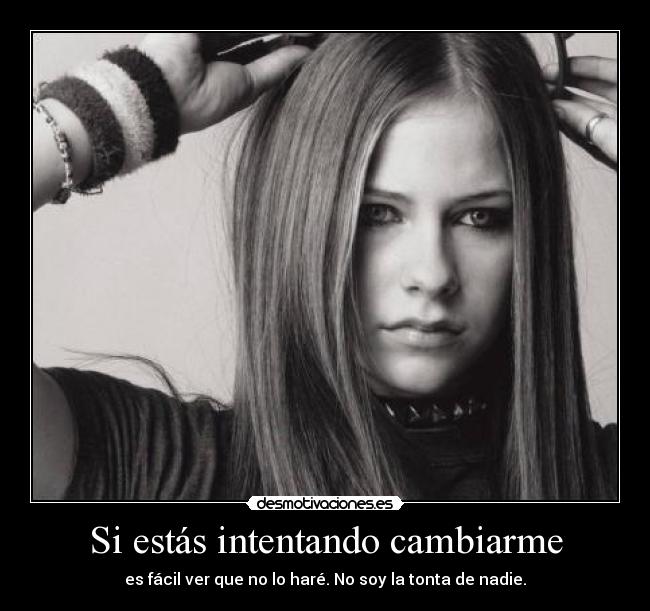 Si estás intentando cambiarme - 