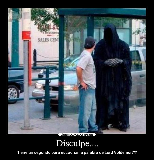 Disculpe.... -