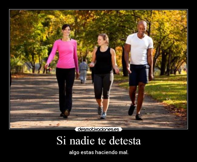 Si nadie te detesta - 