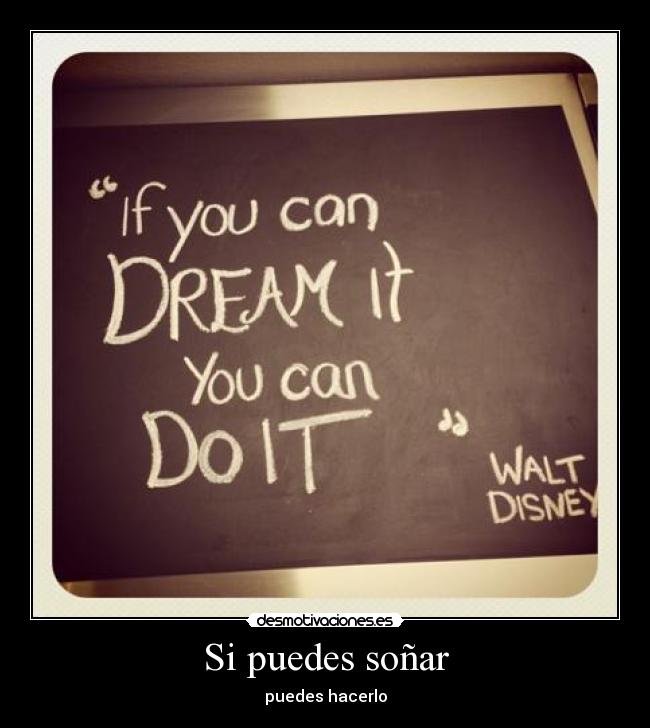 Si puedes soñar - puedes hacerlo
