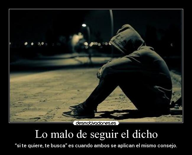Lo malo de seguir el dicho - 