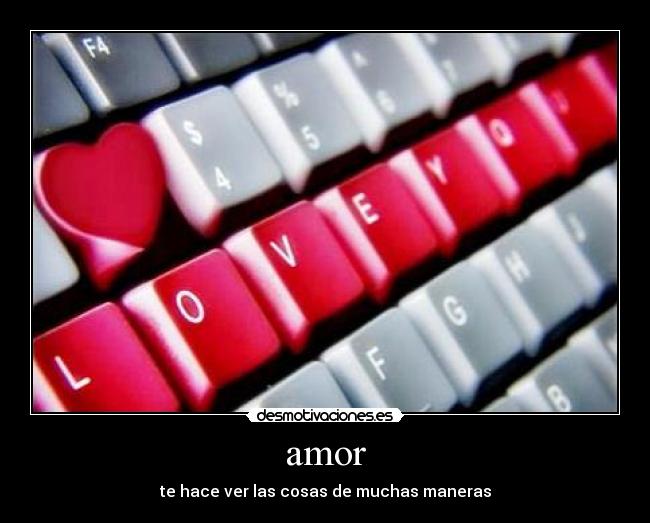 amor - te hace ver las cosas de muchas maneras