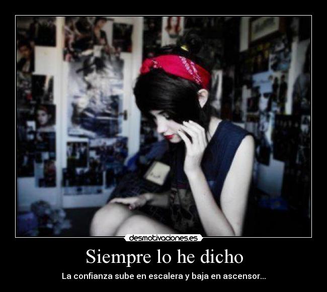 Siempre lo he dicho - La confianza sube en escalera y baja en ascensor...