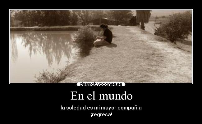 carteles mundo soledad pesca desamor desmotivaciones