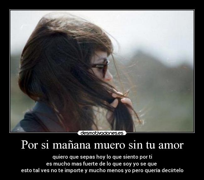 Por si mañana muero sin tu amor -
