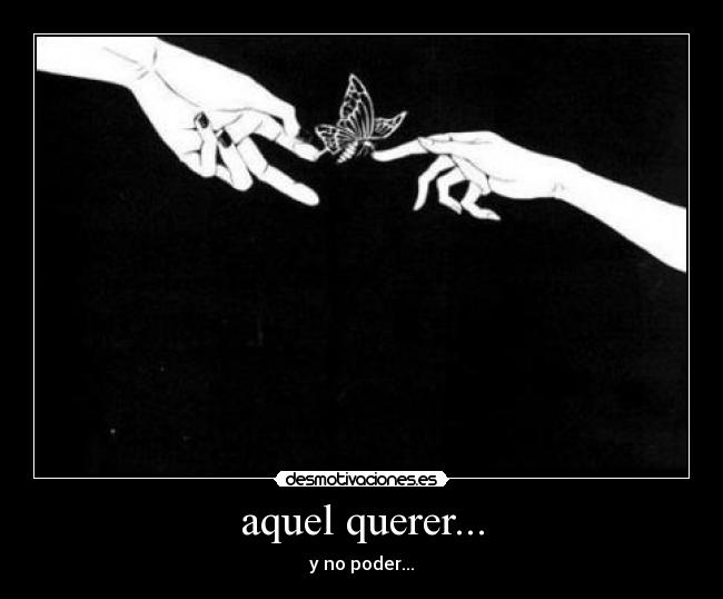 aquel querer... - y no poder...