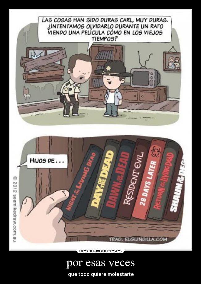por esas veces - que todo quiere molestarte