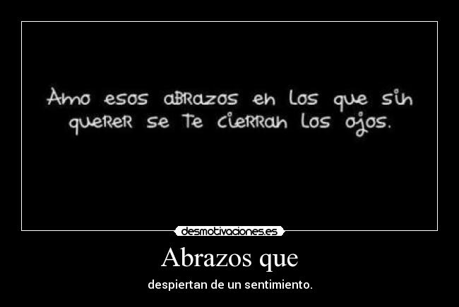 Abrazos que -