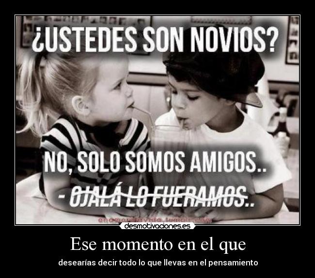 Ese momento en el que -