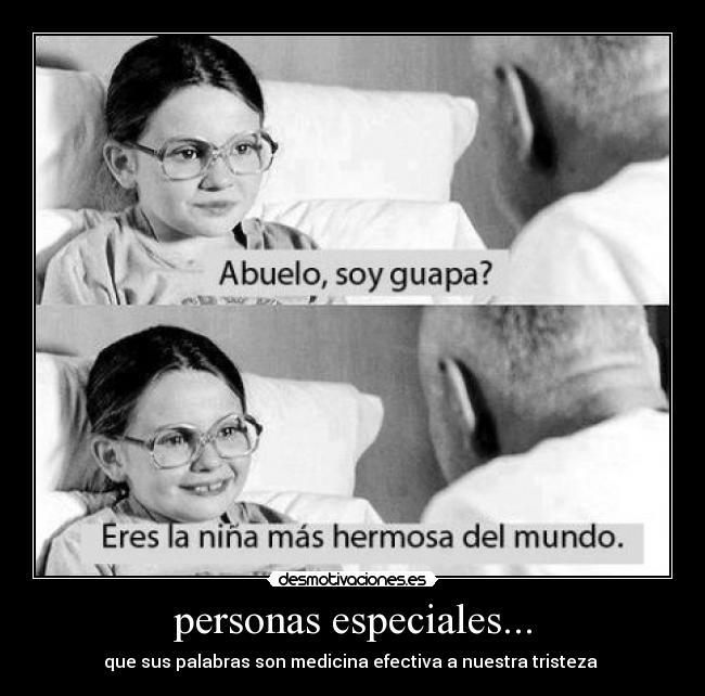 personas especiales... - que sus palabras son medicina efectiva a nuestra tristeza ♥
