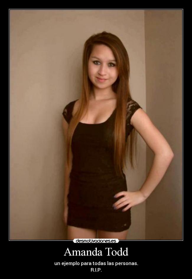 Amanda Todd - un ejemplo para todas las personas.
R.I.P.