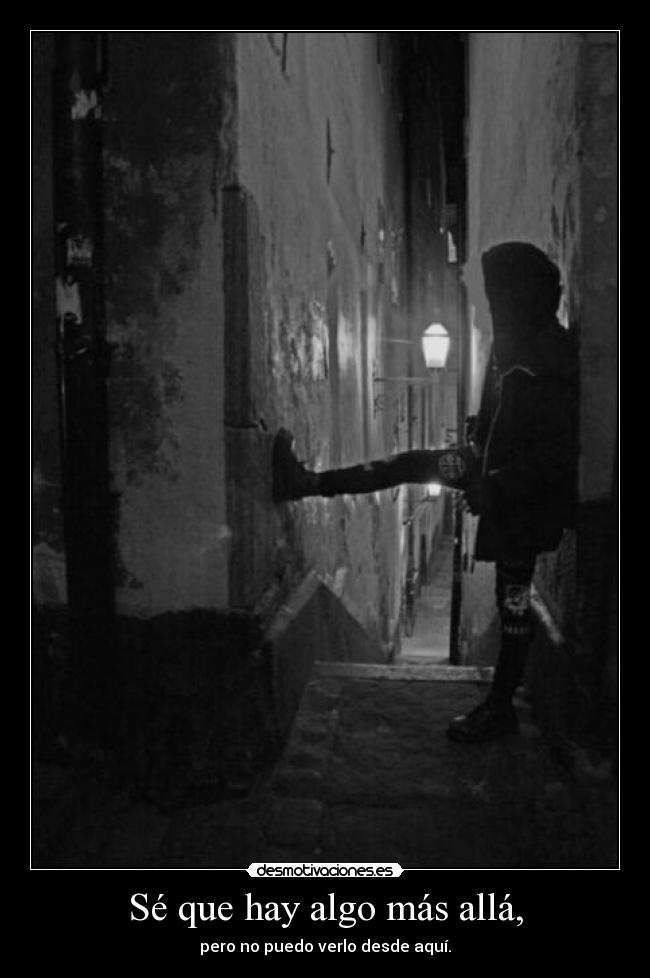 Sé que hay algo más allá, - 