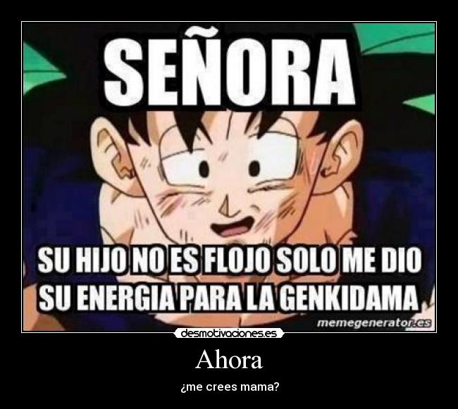Ahora - ¿me crees mama?