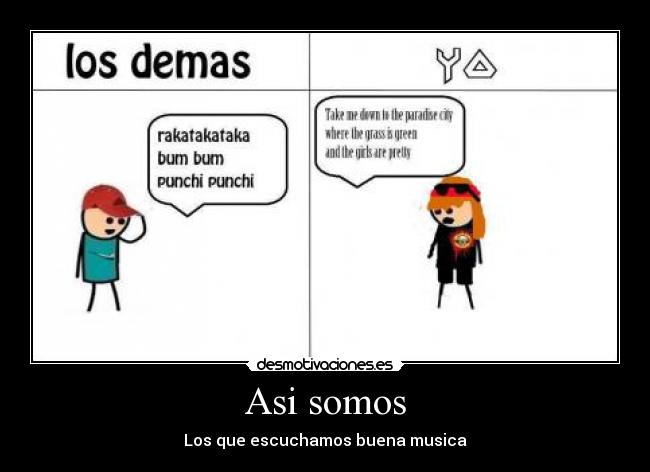 Asi somos - Los que escuchamos buena musica