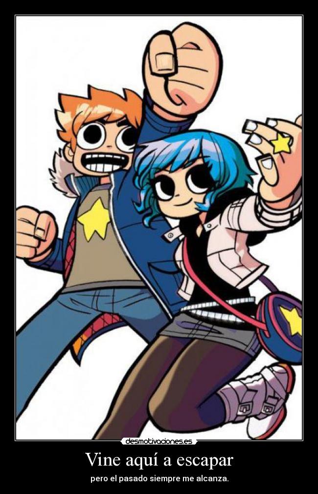 Vine aquí a escapar - pero el pasado siempre me alcanza.