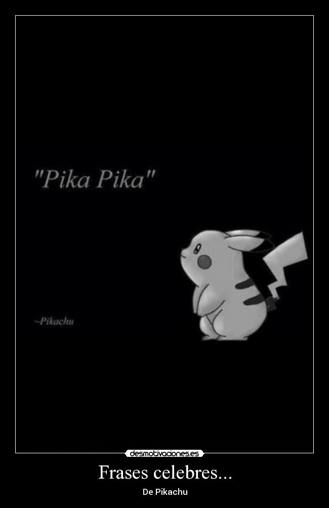 Frases celebres... - De Pikachu