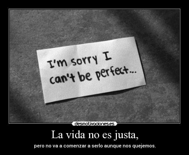 La vida no es justa, -