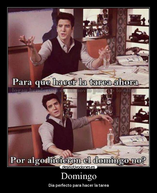 Domingo - Dia perfecto para hacer la tarea