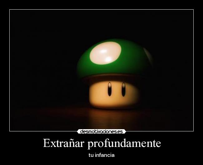 Extrañar profundamente - tu infancia