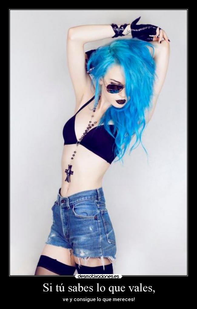 Si tú sabes lo que vales, - 