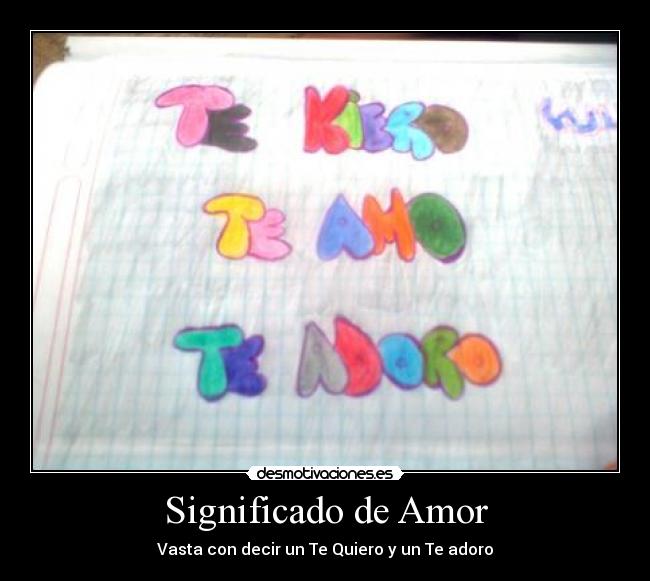 Significado de Amor - Vasta con decir un Te Quiero y un Te adoro