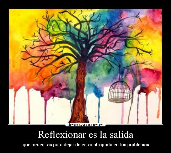 Reflexionar es la salida -