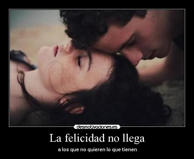 La felicidad no llega -