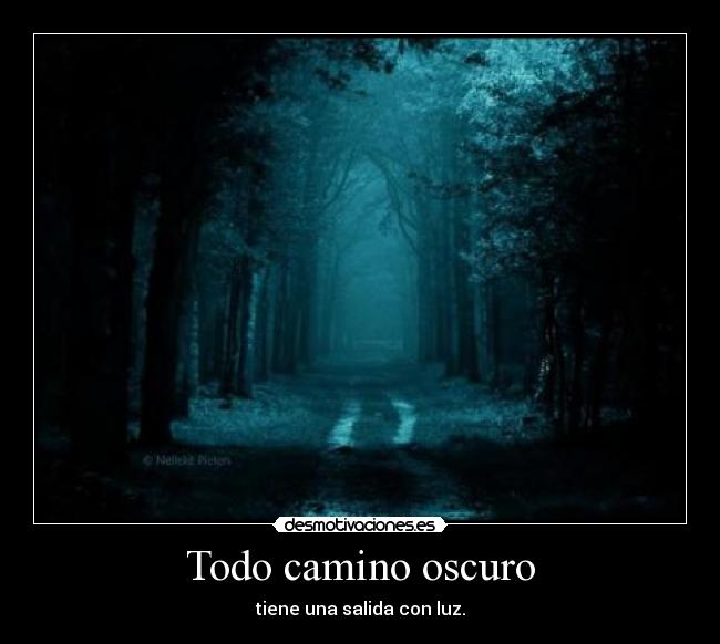 Todo camino oscuro Desmotivaciones