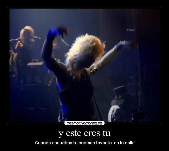 y este eres tu - Cuando escuchas tu cancion favorita en la calle