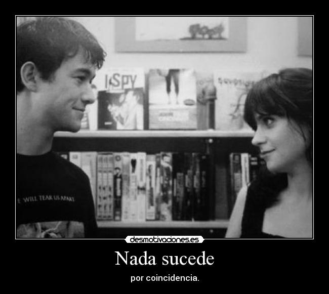 Nada sucede - por coincidencia.