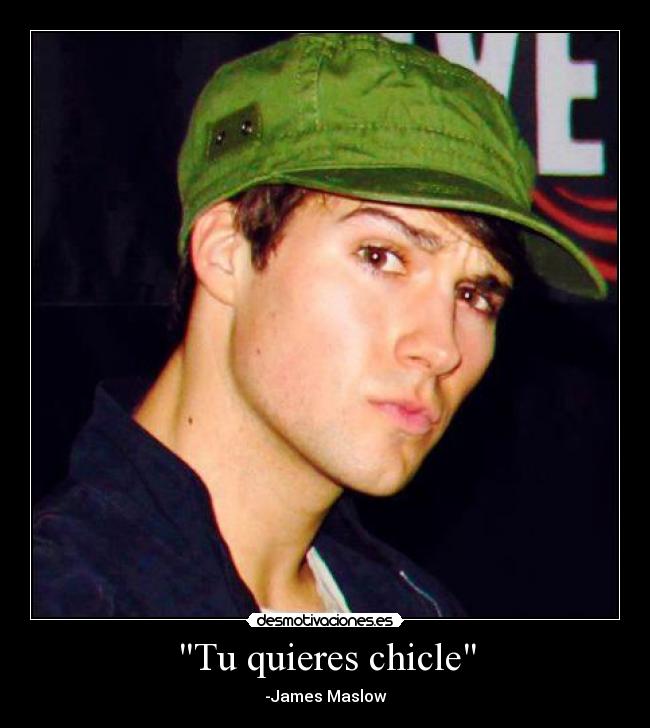 Tu quieres chicle - -James Maslow