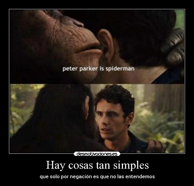 Hay cosas tan simples - que solo por negación es que no las entendemos