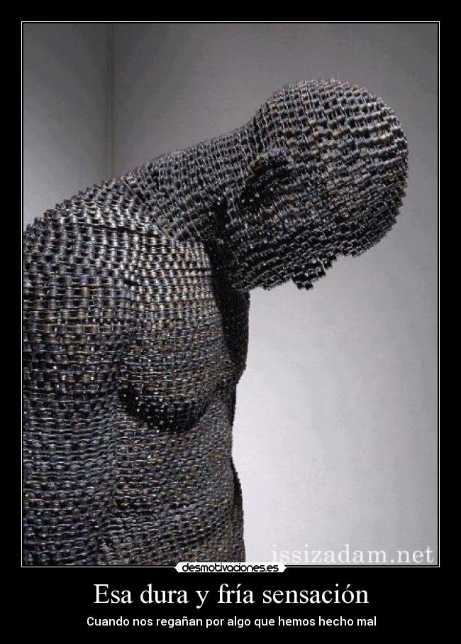 Esa dura y fría sensación - Cuando nos regañan por algo que hemos hecho mal
