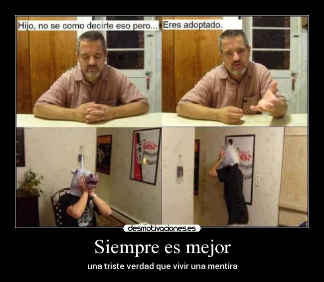Siempre es mejor - una triste verdad que vivir una mentira
