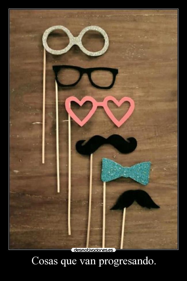 Cosas que van progresando. - 