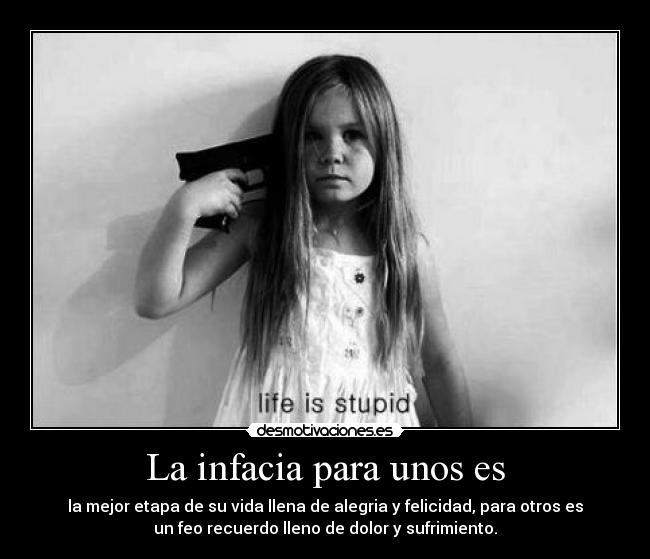 La infacia para unos es -