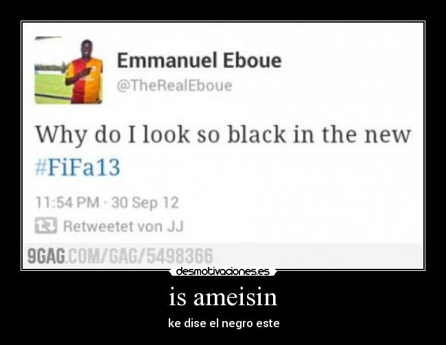 is ameisin - ke dise el negro este