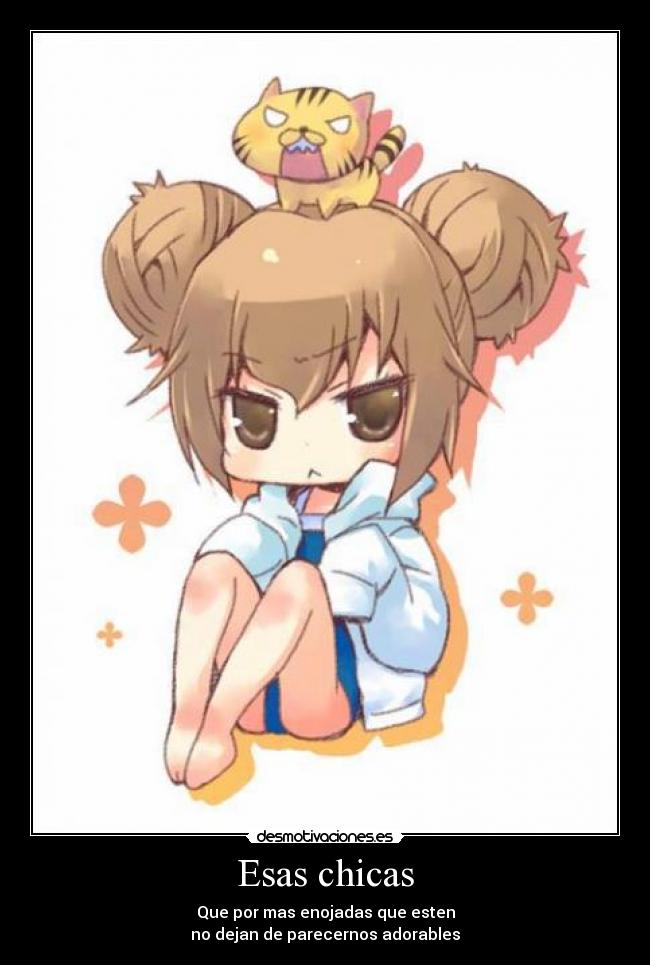 Esas chicas - Que por mas enojadas que esten
no dejan de parecernos adorables