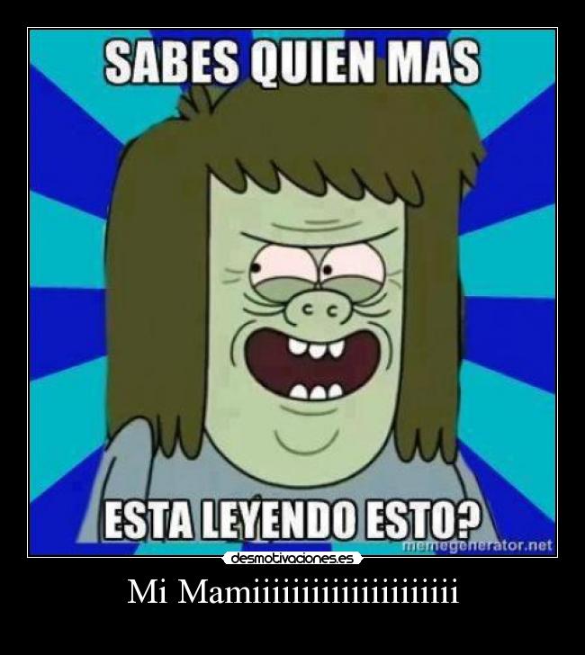 Mi Mamiiiiiiiiiiiiiiiiiiiii - 