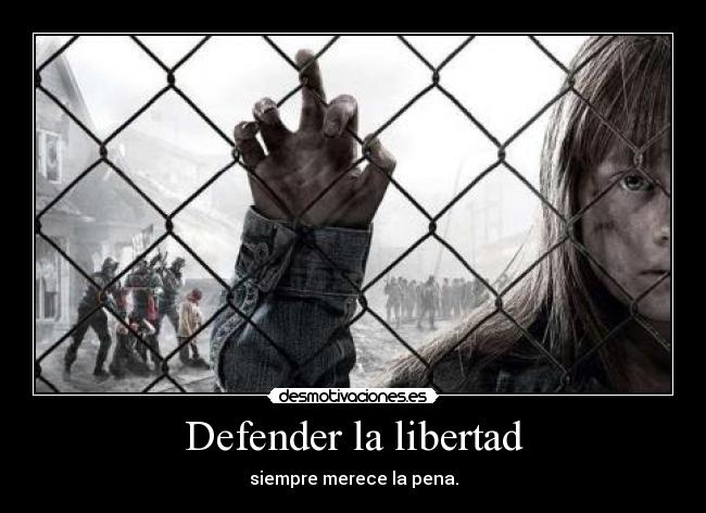 Defender la libertad - siempre merece la pena.