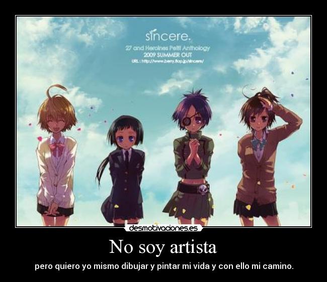 No soy artista - pero quiero yo mismo dibujar y pintar mi vida y con ello mi camino.