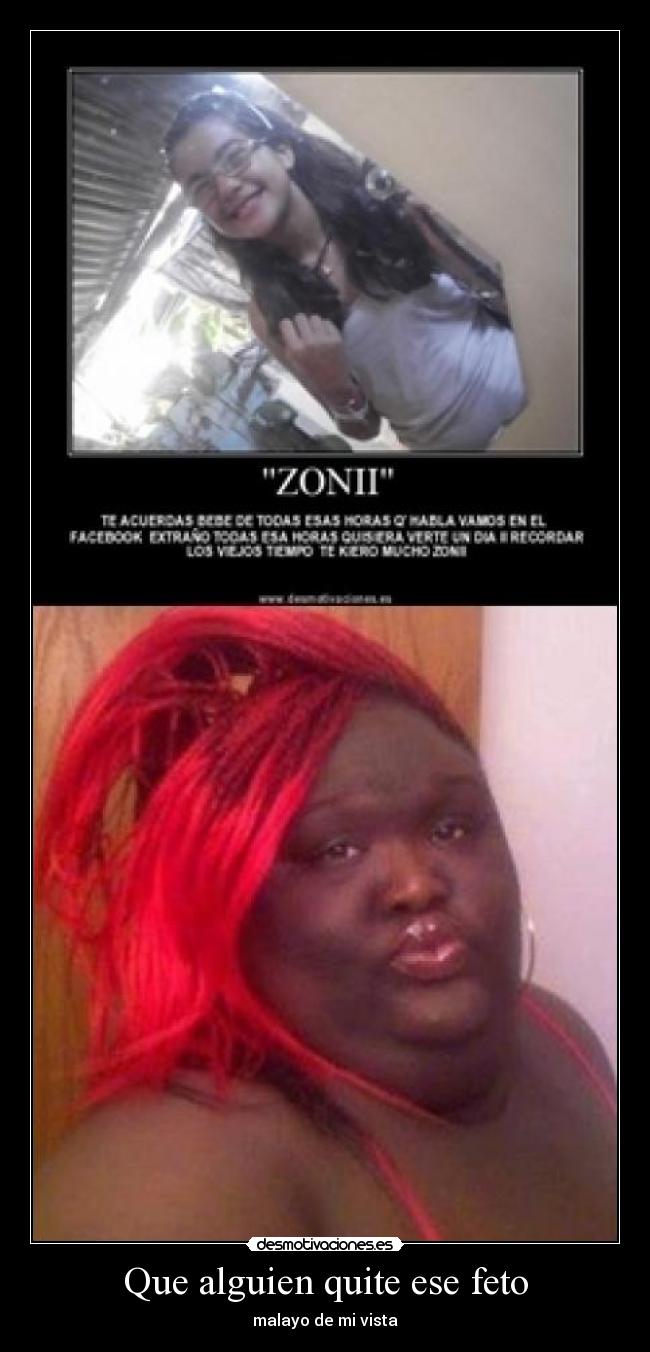 Que alguien quite ese feto - malayo de mi vista