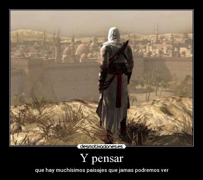 Y pensar -