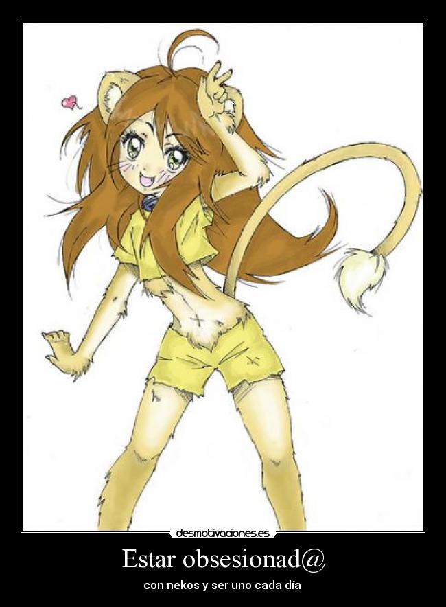 Estar obsesionad@ - con nekos y ser uno cada día