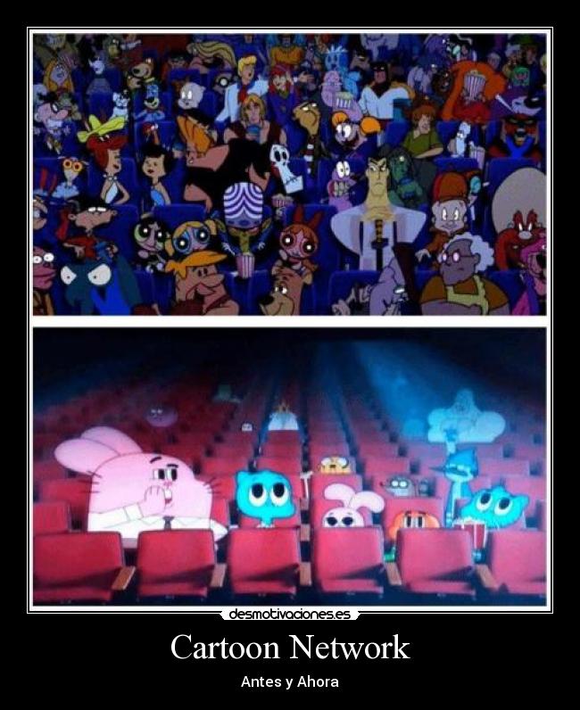 carteles cartoon network antes ahora cambios pasado presente desmotivaciones
