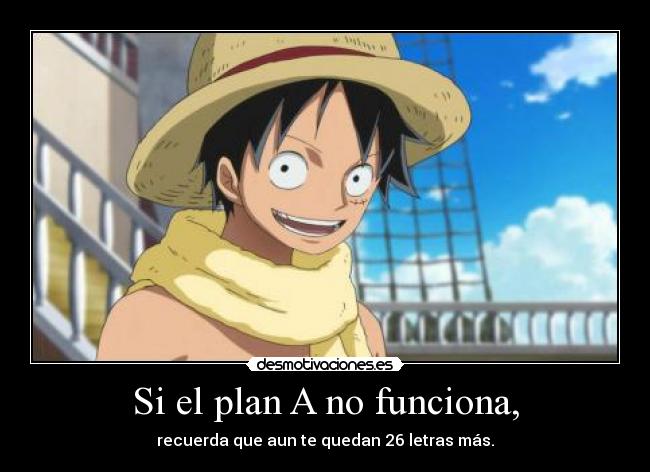 Si el plan A no funciona, - 