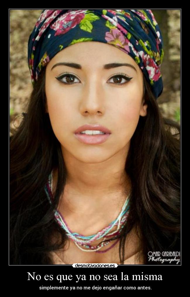 No es que ya no sea la misma -