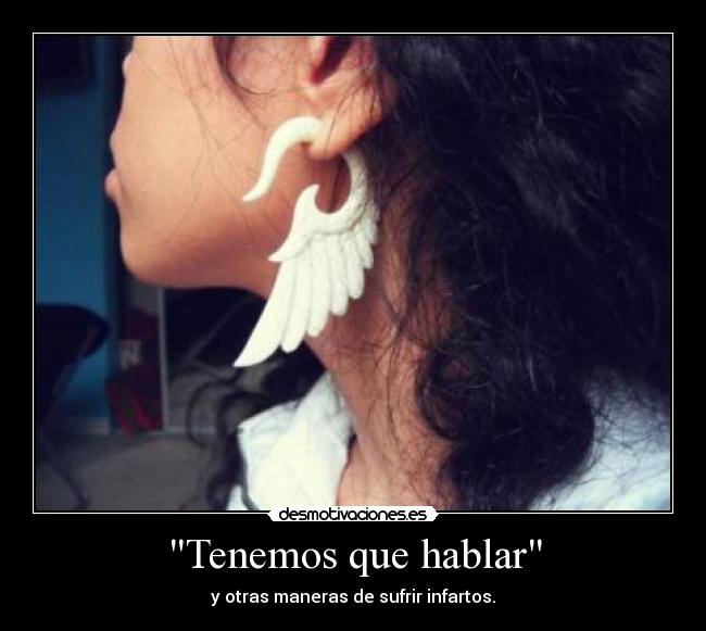 Tenemos que hablar - y otras maneras de sufrir infartos.