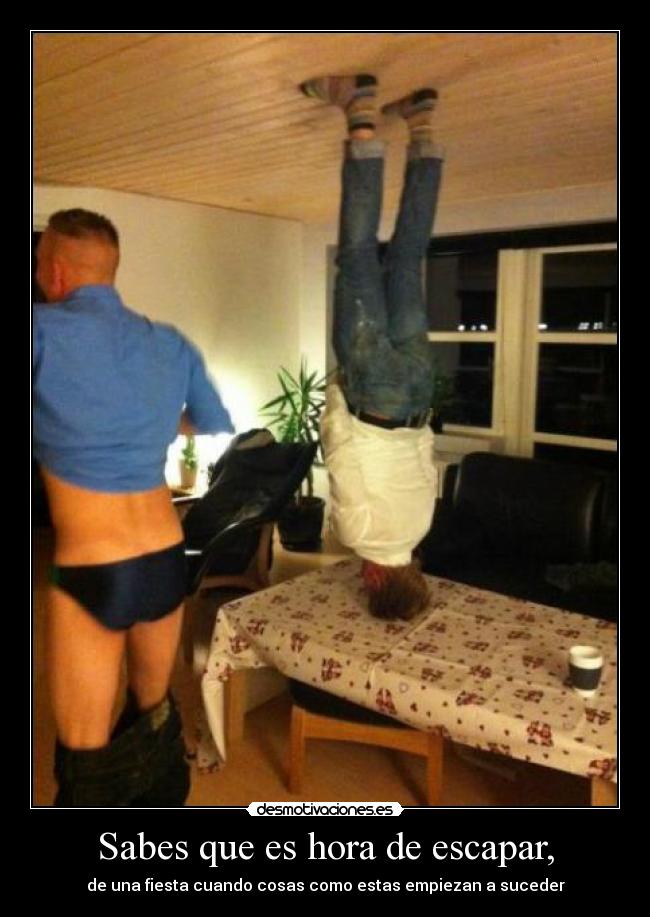 Sabes que es hora de escapar, - 
